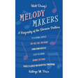 Walt Disney's Melody Makers: A Biography of the Sherman Brothers