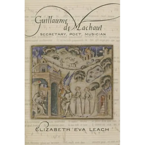 Guillaume de Machaut: Secretary, Poet, Musician