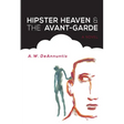 Hipster Heaven & The Avant-Garde
