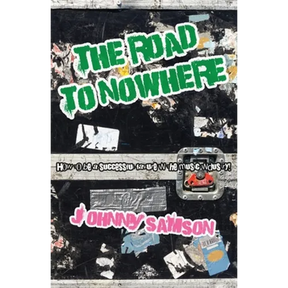 The Road To Nowhere: How to be a successful failure in the music industry!