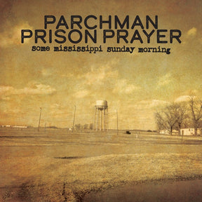 Parchman Prison Prayer: Some Mississippi Sunday Morning (Vinyl) - Apocalypse Vinyl