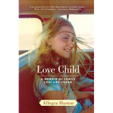 Love Child: A Memoir of Family Lost and Found - Paperback