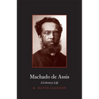 Machado de Assis: A Literary Life