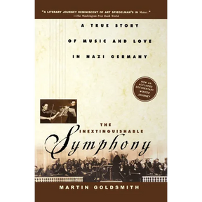 The Inextinguishable Symphony: A True Story of Music and Love in Nazi Germany