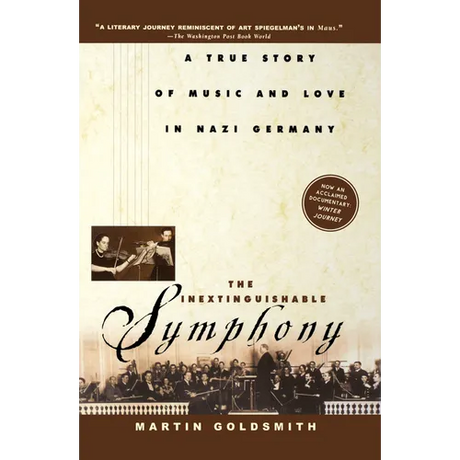 The Inextinguishable Symphony: A True Story of Music and Love in Nazi Germany
