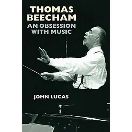Thomas Beecham: An Obsession with Music
