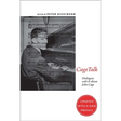 Cagetalk: Dialogues with and about John Cage