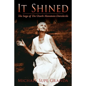 It Shined: The Saga of the Ozark Mountain Daredevils