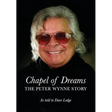 Chapel of Dreams: The Peter Wynne Story