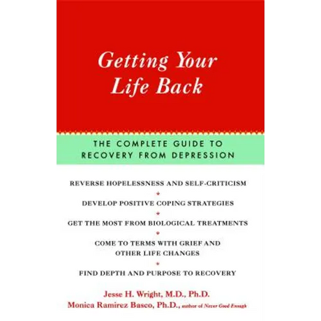 Getting Your Life Back: The Complete Guide to Recovery from Depression