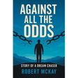 Against All the Odds: Story of a Dream Chaser