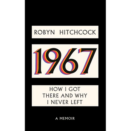 1967: How I Got There and Why I Never Left