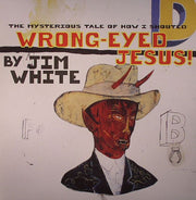 The Mysterious Tale of How I Shouted Wrong-Eyed Jesus! (Vinyl) - Apocalypse Vinyl