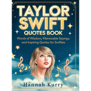 Taylor Swift Quotes Book: Words of Wisdom, Memorable Sayings, and Inspiring Quotes for Swifties