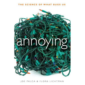 Annoying: The Science of What Bugs Us