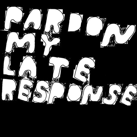Pardon My Late Response (Vinyl)