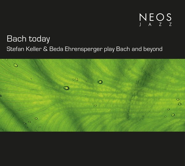 Bach today: Stefan Keller & Beda Ehrensperger play Bach and beyond (CD)