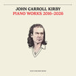 John Carroll Kirby - Piano Works 2016-2026 [Vinyl]