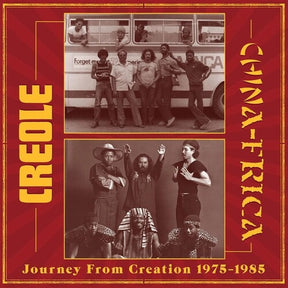 CREOLE / CHINAFRICA Journey From Creation 1975-1985 (2LP) [Vinyl] - Apocalypse Vinyl