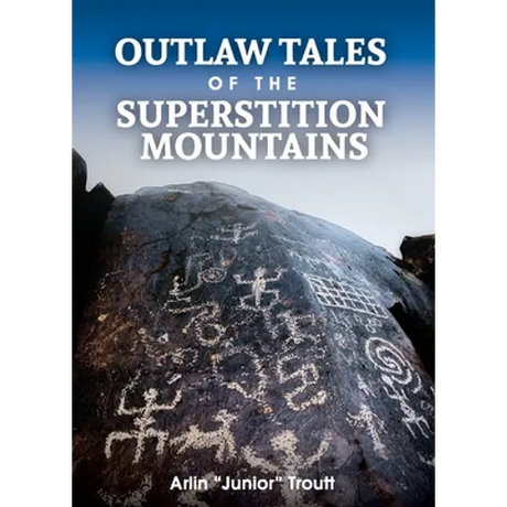 Outlaw Tales of the Superstition Mountains
