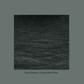 Kevin Drumm - Inexplicable Hours [Vinyl]
