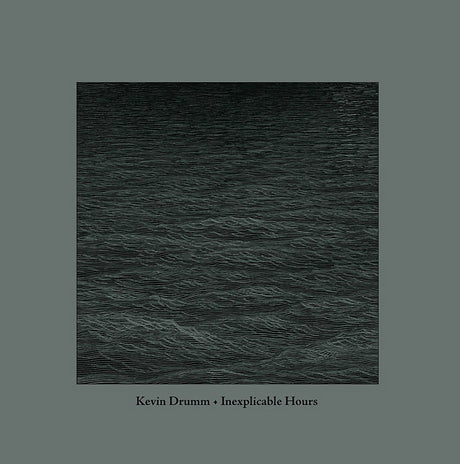 Kevin Drumm - Inexplicable Hours [Vinyl]