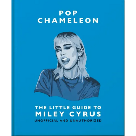 Pop Chameleon: The Little Guide to Miley Cyrus