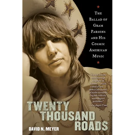 Twenty Thousand Roads: The Ballad of Gram Parsons and His Cosmic American Music