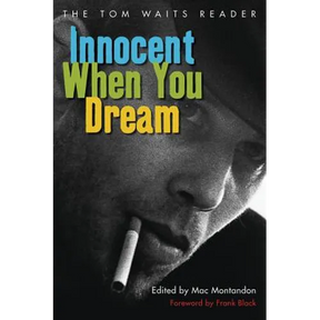 Innocent When You Dream: The Tom Waits Reader