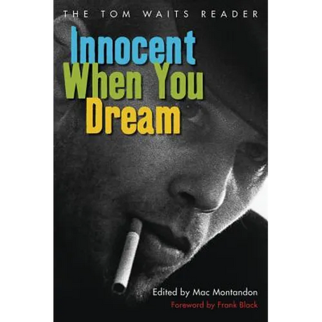 Innocent When You Dream: The Tom Waits Reader