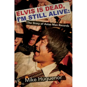 Elvis Is Dead, I'm Still Alive: The Story of Asian Man Records