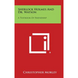 Sherlock Holmes and Dr. Watson: A Textbook of Friendship