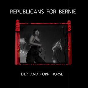Lily and Horn Horse - Republicans For Bernie [CD]