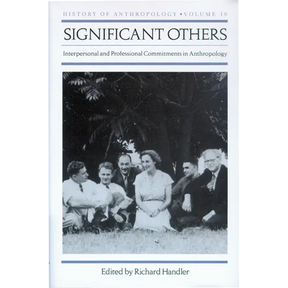 Significant Others: Interpersonal and Professional Commitments in Anthropology