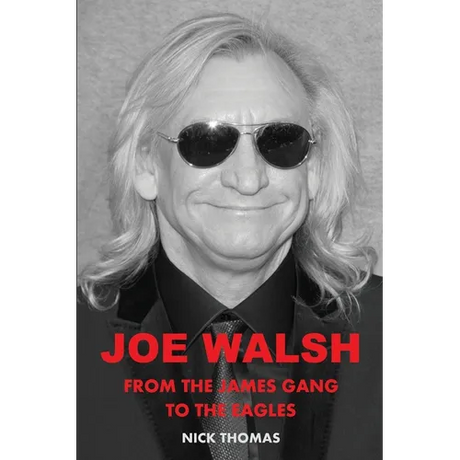 Joe Walsh: From the James Gang to the Eagles