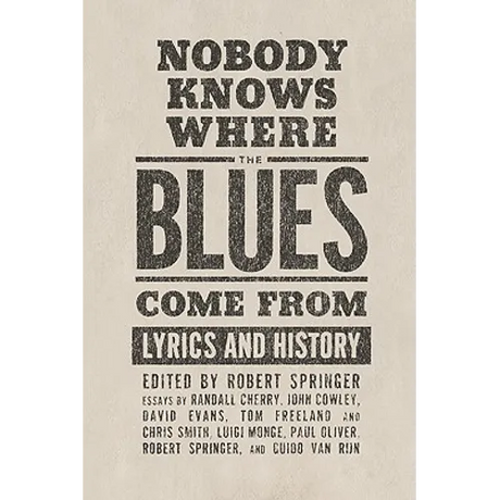 Nobody Knows Where the Blues Come from: Lyrics and History