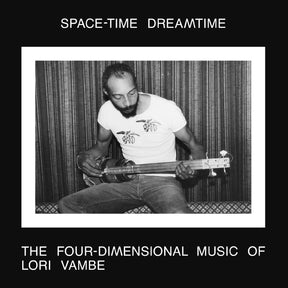 SPACE-TIME DREAMTIME: THE FOUR-DIMENSIONAL MUSIC OF LORI VAMBE (Vinyl) - Apocalypse Vinyl