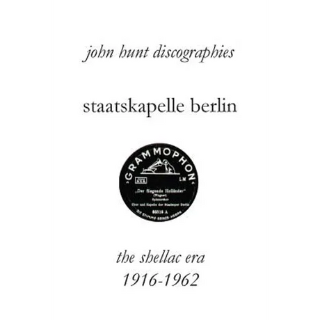 Staatskapelle Berlin. the Shellac Era 1916-1962.