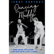 Dancing with Muddy: Muddy Waters, Eric Clapton, and My Lucky Life in and Out of the Blues