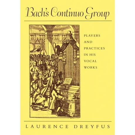 Bach's Continuo Group: Players and Practices in His Vocal Works