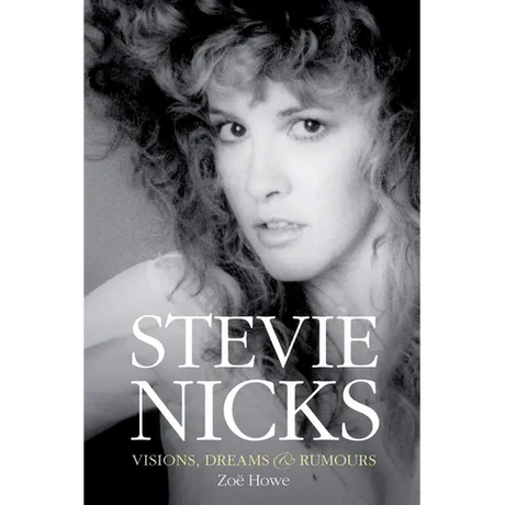 Stevie Nicks: Visions, Dreams & Rumours