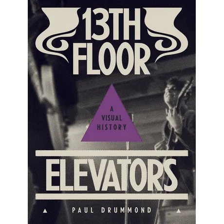 13th Floor Elevators: A Visual History