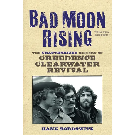 Bad Moon Rising: The Unauthorized History of Creedence Clearwater Revival