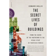 The Secret Lives of Buildings: From the Ruins of the Parthenon to the Vegas Strip in Thirteen Stories