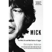 Mick: The Wild Life and Mad Genius of Jagger