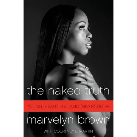 The Naked Truth: Young, Beautiful, and (Hiv) Positive