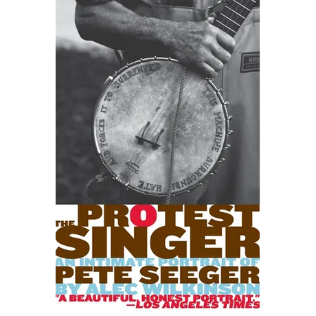 The Protest Singer: An Intimate Portrait of Pete Seeger