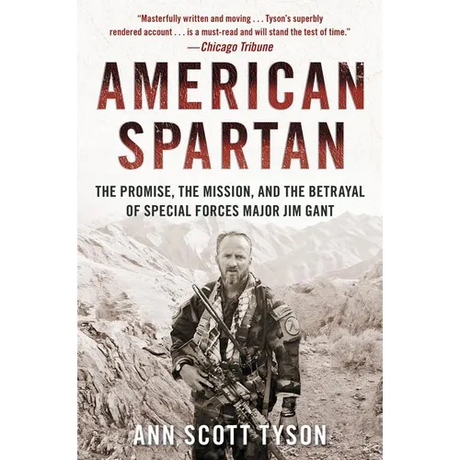 American Spartan: The Promise, the Mission, and the Betrayal of Special Forces Major Jim Gant