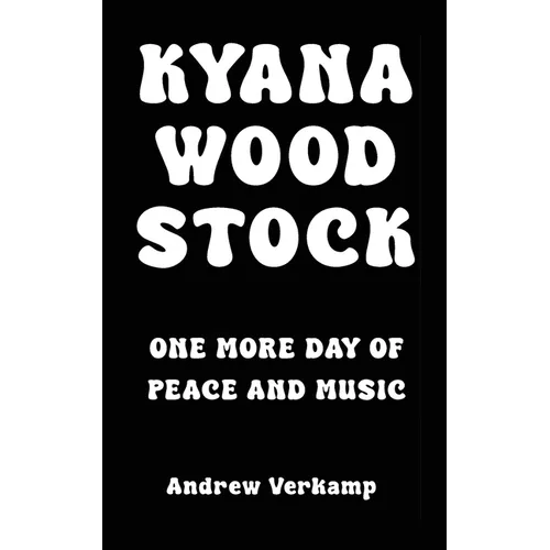 Kyana Woodstock: One More Day of Peace and Music