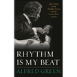 Rhythm Is My Beat: Jazz Guitar Great Freddie Green and the Count Basie Sound
